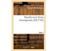 Paméla ou la Vertu récompensée. Tome 1 Samuel Richardson (Auteur), Abbé Prévost (Auteur), François-Alexandre Aubert de La Chesnaye Des Bois (Auteur)