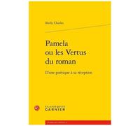 Pamela Ou Les Vertus Du Roman - D'une Poétique À Sa Reception