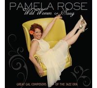 Pamela Rose - Wild Women Song: Gal Composers of The Jaz