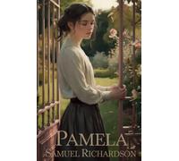 Pamela: The Timeless Tale of Virtue, Love, and Courage in 18th-Century England