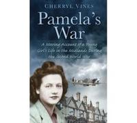 Pamela's War: A Moving Account Of A Young Girl's Life In The Midlands During The Second World War Cherryl Vines (Auteur)