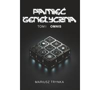 PAMIĘĆ GENETYCZNA: Tom 1: OMNIS