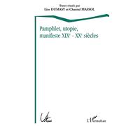 Pamphlet, utopie, manifeste xixe - xxe siècles - Lise Dumasy - L'harmattan - broché - Livre