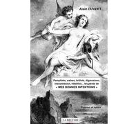 Pamphlets, Satires, Brûlots, Digressions, Insoumission, Rébellions - Les Pavés De De "Mes Bonnes Intentions