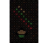 Pan-African Futurism Ghana and the Paradox of Technology for Development - Reginold A. Royston - University of California Press - ebook (ePub) - Livre