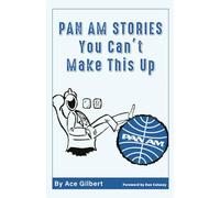 PAN AM STORIES: You Can’t Make This Up