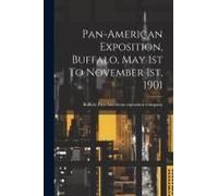 Pan-American Exposition, Buffalo, May 1st To November 1st, 1901
