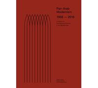 Pan-Arab Modernism 1968-2018: The History of Architectural Practice in the Middle East