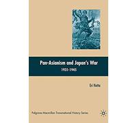 Pan-Asianism And Japan's War 1931-1945