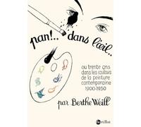 Pan ! Dans l'oeil !... - ou trente ans dans les coulisses de la peinture contemporaire 1900-1930