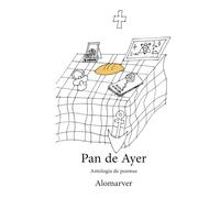 Pan De Ayer: Antología de Poemas