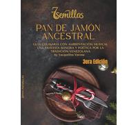 Pan de Jamón Ancestral: Guía Culinaria con Ambientación Musical: Una travesía sonora y poética por la tradición venezolana