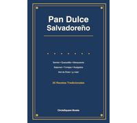Pan Dulce Salvadoreño: Panes y Postres Tradicionales de El Salvador