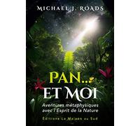 Pan... et Moi: Aventures métaphysiques avec l'Esprit de la Nature