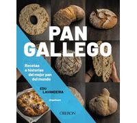 Pan gallego: Recetas e historias del mejor pan del mundo