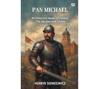 Pan Michael An Historical Novel Of Poland, The Ukraine, And Turkey