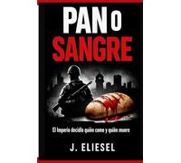 PAN O SANGRE: El Imperio decidió quién come y quién muere