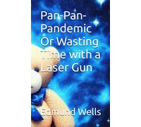 Pan-Pan-Pandemic Or Wasting Time With A Laser Gun
