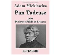 Pan Tadeusz Oder Die Letzte Fehde In Litauen