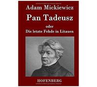 Pan Tadeusz Oder Die Letzte Fehde In Litauen