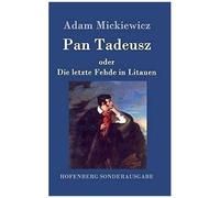Pan Tadeusz Oder Die Letzte Fehde In Litauen