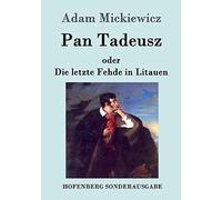 Pan Tadeusz Oder Die Letzte Fehde In Litauen
