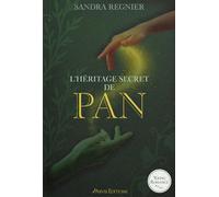 Pan Tome 1 L'héritage secret de Pan - Sandra Regnier - Arvis Editions - broché - Roman