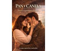 Pan y canela: Una novela de romance rural, segundas oportunidades y el sabor de la vida sencilla