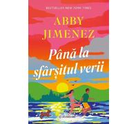 Pana la sfarsitul verii - Abby Jimenez, Editie in limba romana