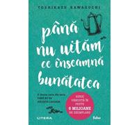 Pana nu uitam ce inseamna bunatatea - Toshikazu Kawaguchi
