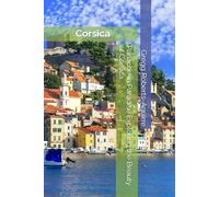 Panache in Paradise Exploring the Beauty of Corsica: Corsica with Panache: Stylish Guide to a Mountain in the Sea