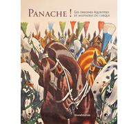 PANACHE ! LES ORIGINES ÉQUESTRES ET MILITAIRES DU CIRQUE