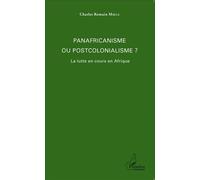 Panafricanisme ou postcolonialisme ? La lutte en cours en Afrique - Charles Romain Mbélé - L'harmattan - broché - Essai