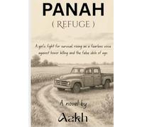 Panah (Refuge): A Girl’s Fight for Survival, Rising as a Fearless Voice Against Honor Killing and the False Idols of Ego.