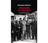 Panamá Al Brown Arroyo Rodríguez, Eduardo (Auteur)