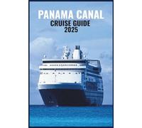 Panama Canal Cruise Guide 2025: Discover Cartagenas Charm, Gatun Lakes Beauty, The Engineering Marvel Of The Locks, And Exotic Ports Across Central America And The Caribbean