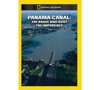 National Geographic – Canal de Panama – Les courageux qui ont bâti l'impossible
