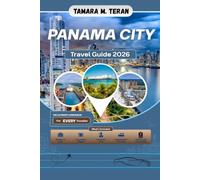 Panama City Travel Guide 2026: A Practical Handbook for Discovering Historic Streets, Modern Skylines, Tropical Islands, and Authentic Panamanian Experiences