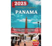 PANAMA GUIDE DE VOYAGE 2025: Lieux à visiter, y compris l'adresse et l'emplacement, les festivals, l'hébergement et bien d'autres informations de voyage sur le Panama.