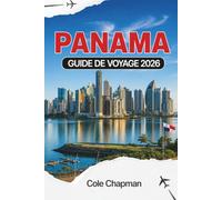 PANAMA GUIDE DE VOYAGE 2026: Explorez plages, forêts tropicales, villes et cultures pour une aventure inoubliable