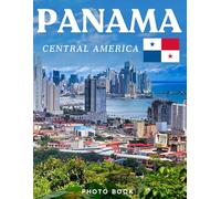 PANAMA PHOTO BOOK: Coffee table book,40 wonderful collection of photos and amazing views which take you to a world of beauty and wonder in amazing Panama, it's perfect for travel lovers.