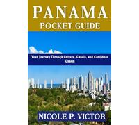 PANAMA POCKET GUIDE: Your Journey Through Culture, Canals, and Caribbean Charm