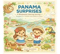 PANAMA SURPRISES: A Wholesome Coloring Journey Across Panama’s Beaches, City Life, Native Guna Yala Art, Tropical Birds, Coffee Mountains, and ... - Designed for Children and Adults to Enjoy