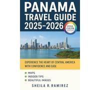 Panama Travel Guide 2025-2026: Experience the Heart of Central America with Confidence and Ease