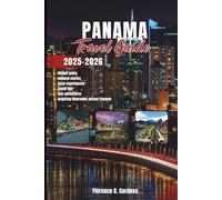 Panama Travel Guide 2025-2026: From Rainforests to Rooftops: Discover the Real Panama Beyond the Canal