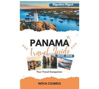 Panama Travel Guide 2025-2026: Hidden Beaches, Eco Adventures, Cultural Gems, Budget Tips & Flexible Itineraries for Families, Solo Explorers, Seniors & Luxury Travelers