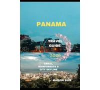 PANAMA TRAVEL GUIDE 2026: Canal, Rainforests & City Skyline