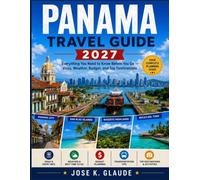 PANAMA TRAVEL GUIDE 2027: Everything You Need to Know Before You Go - Visas, Weather, Budget, and Top Destinations