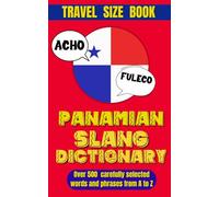 Panamian Slang Dictionary: Your Passport to Panamanian Spanish: Slang, Idioms, and Local Lingo.