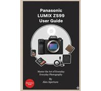 Panasonic LUMIX ZS99 User Guide: Master the Art of Everyday Photography